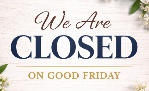 Closed in observance of Good Friday Photo - Click Here to See